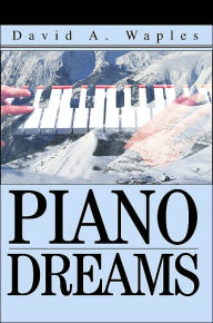 Piano Dreams David A. Waples Author