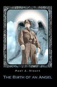 The Birth of an Angel Paul J Stuart Author