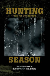 Hunting Season: Pray For The Hunted Stephan Olbina Author