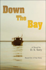 Down The Bay: Based On A True Story D. S. Terry Author