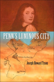 Penn's Luminous City Joseph Howard Tyson Author
