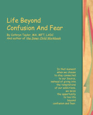 Life Beyond Confusion and Fear Cathryn L Taylor Author