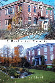 Snake Mountain Trilogy: A Berkshire Memoir Donal Blaise Lloyd Author