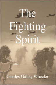 The Fighting Spirit Charles Gidley Wheeler Author