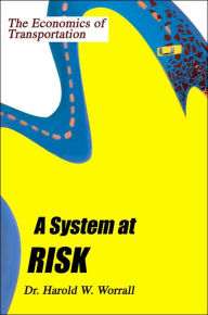 A System at Risk: The Economics of Transportation Harold W. Worrall Author