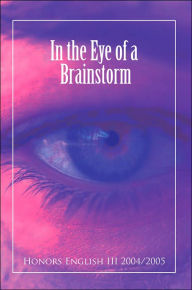 In the Eye of a Brainstorm Honors English III 2004/2005 Author
