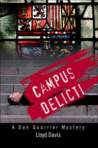 Campus Delicti: A Dan Quarrier Mystery Lloyd Davis Author