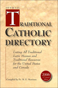 Official Traditional Catholic Directory: Listing All Traditional Latin Masses and Traditional Resources for the United States and Canada Fr.  M. E. Mo
