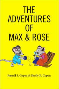 The Adventures Of Max & Rose Russell S. Copen Author