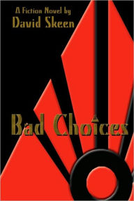 Bad Choices David Skeen Author
