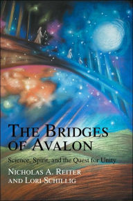 The Bridges of Avalon: Science, Spirit, and the Quest for Unity