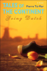 Tales of the Continent: Going Dutch Pierre T-Mar Author