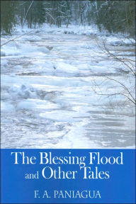 The Blessing Flood and Other Tales F A Paniagua Author