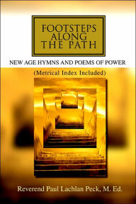 Footsteps Along the Path: New Age Hymns and Poems of Power - Paul Lachlan Peck