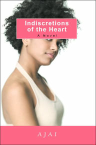 Indiscretions of the Heart Ajai Author