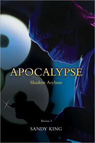 Apocalypse: Shadow Asylum Sandy King Author