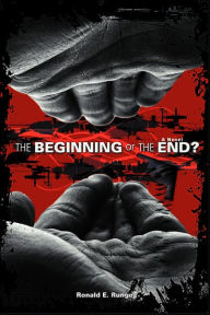 The Beginning Or The End? Ronald E Runge Author