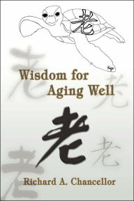 Wisdom for Aging Well - Richard A. Chancellor