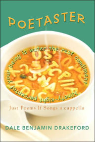 Poetaster: Just Poems if Songs a Cappella - Dale Benjamin Drakeford
