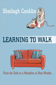 Learning To Walk Sheilagh Conklin Author