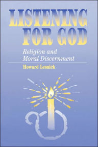 Listening for God: Religion and Moral Discernment Howard Lesnick Author