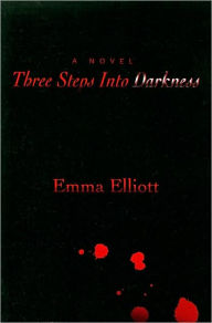 Three Steps Into Darkness Emma Elliott Author