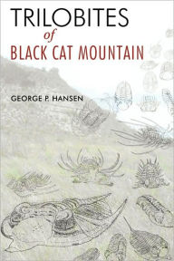 Trilobites of Black Cat Mountain George P. Hansen Author