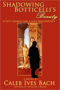 Shadowing Botticelli's Beauty Caleb Ives Bach Author