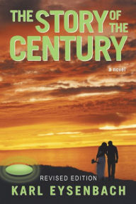 The Story of the Century: Revised Edition Karl Eysenbach Author