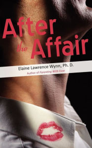 After the Affair Ph.D. Elaine Lawrence Wynn Author