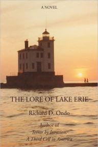 The Lore Of Lake Erie Richard D Ondo Author