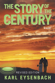 The Story of the Century: a novel - Karl Eysenbach