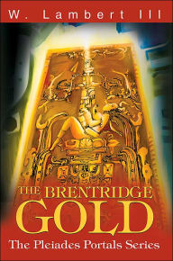 Brentridge Gold:The Pleiades Portals Series - William J. Lambert III