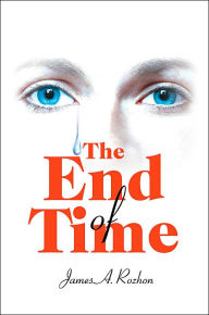 The End of Time James A. Rozhon Author