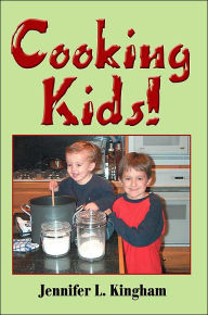 Cooking Kids! Jennifer L. Kingham Author