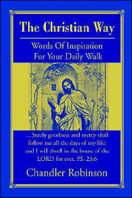 The Christian Way:Words Of Inspiration For Your Daily Walk Chandler Robinson Author