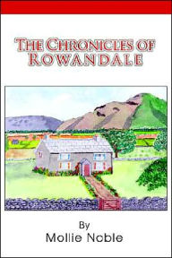 The Chronicles Of Rowandale Mollie Noble Author