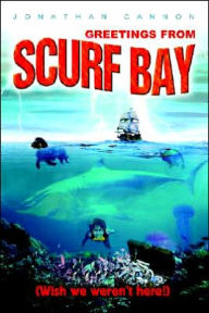 Greetings from Scurf Bay: Wish We Weren't Here! Jonathan Cannon Author