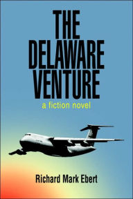 The Delaware Venture Richard Mark Ebert Author