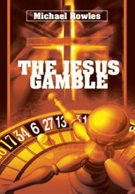 The Jesus Gamble - Michael Rowles