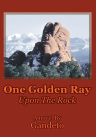 One Golden Ray Upon The Rock - Gandeto