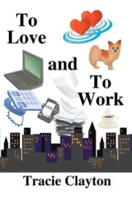 To Love and To Work Tracie Clayton Author