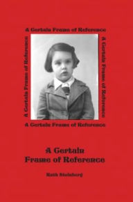 A Certain Frame of Reference Ruth Steinberg Author