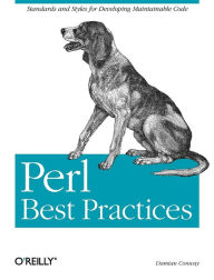 Perl Best Practices: Standards and Styles for Developing Maintainable Code Damian Conway Author