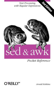 sed and awk Pocket Reference: Text Processing with Regular Expressions Arnold Robbins Author