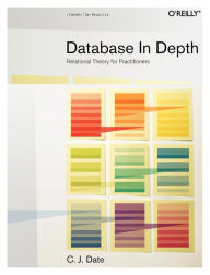 Databases in Depth: The Relational Model for Practitioners Chris Date Author