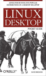 Linux Desktop Pocket Guide: Advice for Running Five Popular Distributions on a Desktop or Laptop David Brickner Author