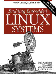 Building Embedded Linux Systems: Concepts, Techniques, Tricks, and Traps Karim Yaghmour Author
