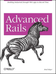 Advanced Rails: Building Industrial-Strength Web Apps in Record Time Brad Ediger Author