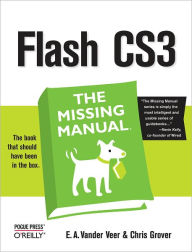 Flash CS3: The Missing Manual E. A. Vander Veer Author